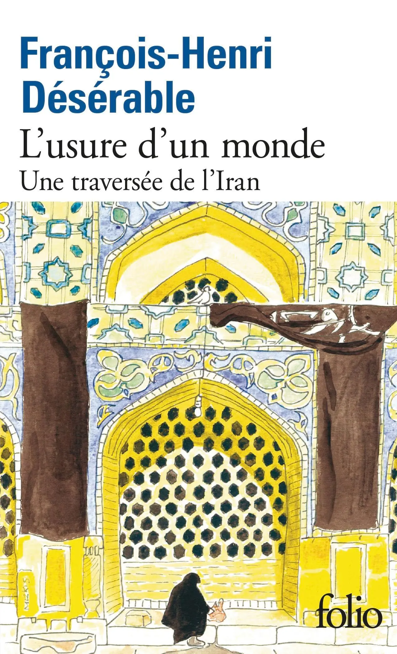 Couverture du livre: L’usure d’un monde Une traversée de l’Iran