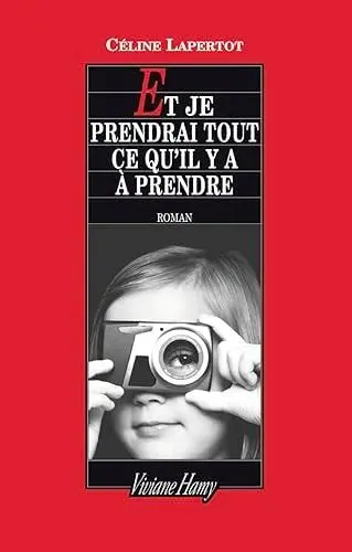 Couverture du livre: Et je prendrai tout ce qu'il y a à prendre