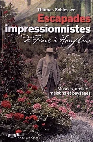 Couverture du livre: Escapades impressionnistes de Paris à Honfleur