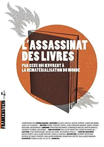 Couverture du livre: L'assassinat des livres par ceux qui oeuvrent à la dématérialisation du monde