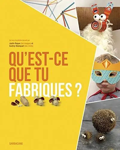 Couverture du livre: Qu'est-ce que tu fabriques ?