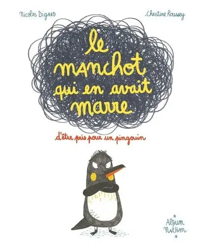 Couverture du livre: Le manchot qui en avait marre d'être pris pour un pingouin