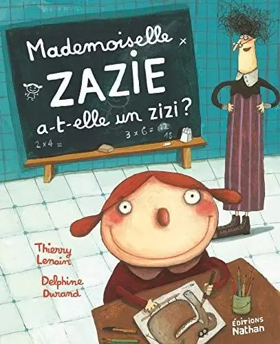 Couverture du livre: Mademoiselle Zazie a-t-elle un zizi ?